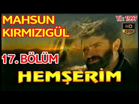 HEMŞERİM DİZİSİ 17. BÖLÜM FULL HD - MAHSUN KIRMIZIGÜL, İPEK TENOLCAY, BÜLENT BİLGİÇ, (1997)