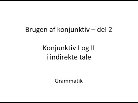 Konjunktiv på tysk - del 2. Brugen af konjunktiv i indirekte tale