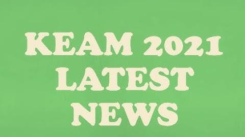KEAM 2021 LATEST NEWS