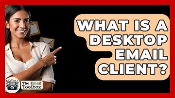 What Is A Desktop Email Client? - TheEmailToolbox.com