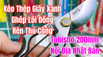 [ Tập 2262 ] Kéo cắt cành Thép Giấy Xanh Ghép Lõi Đồng Tobisho 200mm nội địa Nhật Bản