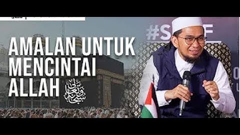 Amalan untuk Mencintai Allah Subhanahu Wata