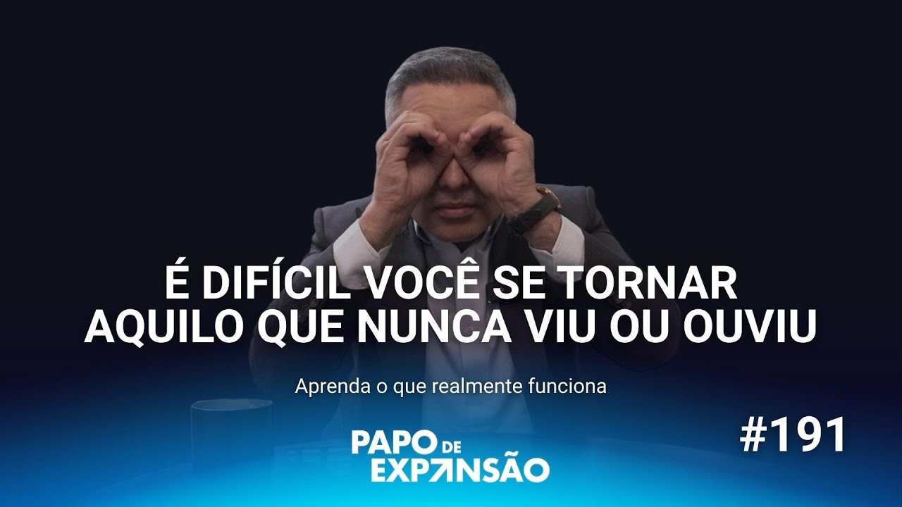 É difícil se tornar aquilo que você nunca viu ou ouviu! | #191 - YouTube