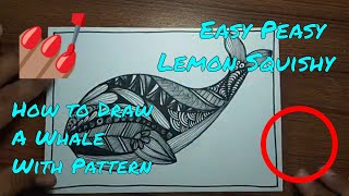 How to Draw A Whale with Pattern for Beginners - Zentangle Doodle Art #inspired