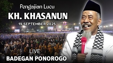 🔴 LIVE PENGAJIAN LUCU || KH. KHASANUN TERBARU 19 SEPTEMBER 2025 || DI BADEGAN PONOROGO
