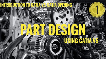 INTRODUCTION TO CATIA V5 AND HOW TO OPEN CATIA V5 IN YOUR COMPUTER (PART DESIGN SERIES 1)