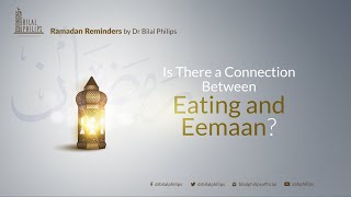 Is There A Connection Between Eating And Eemaan? - Ramadan Reminder 10