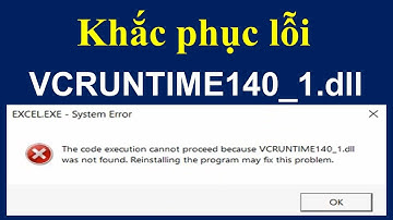 KHẮC PHỤC LỖI VCRUNTIME140_1.dll