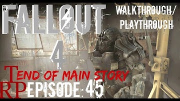 Fallout 4: End Of The Line - EP45 - End Of Main Story - Let