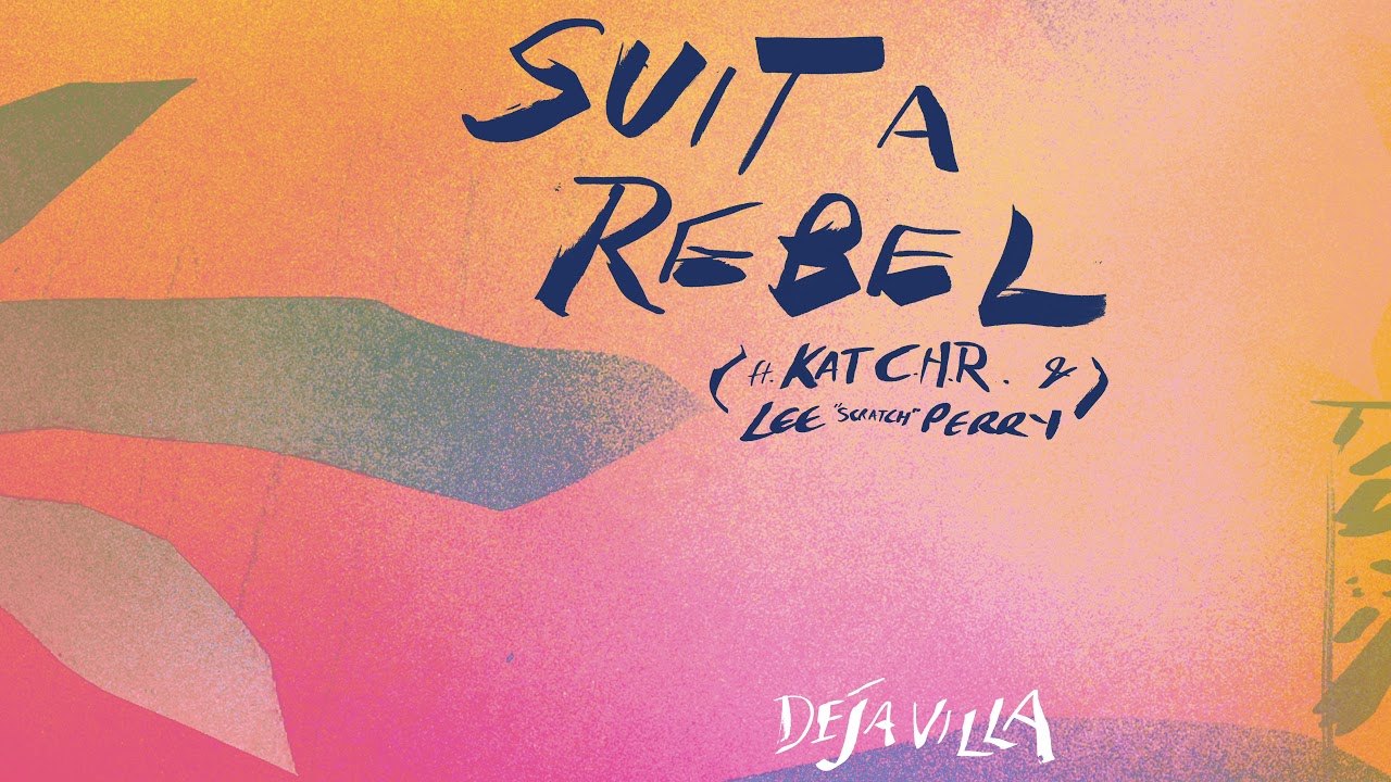 DejaVilla — Suit A Rebel feat. Kat C.H.R & Lee «Scratch» Perry [Ultra Music]