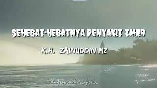 Edisi Ceramah 1 Sebaikbaiknya Penyakit Zahir  Kh Zainuddin Mz
