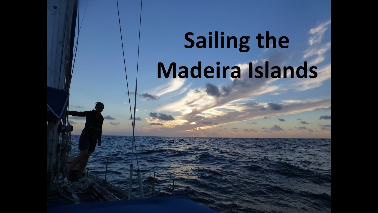 SailwiththeFlo – Episode 5 – Sailing the Madeira Islands