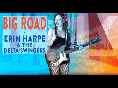 Big Road by Erin Harpe and the Delta Swingers (Official Music Video)