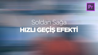 Soldan Sağa HIZLI GEÇİŞ EFEKTİ | Premiere Geçiş Efekti Yapımı Resimi