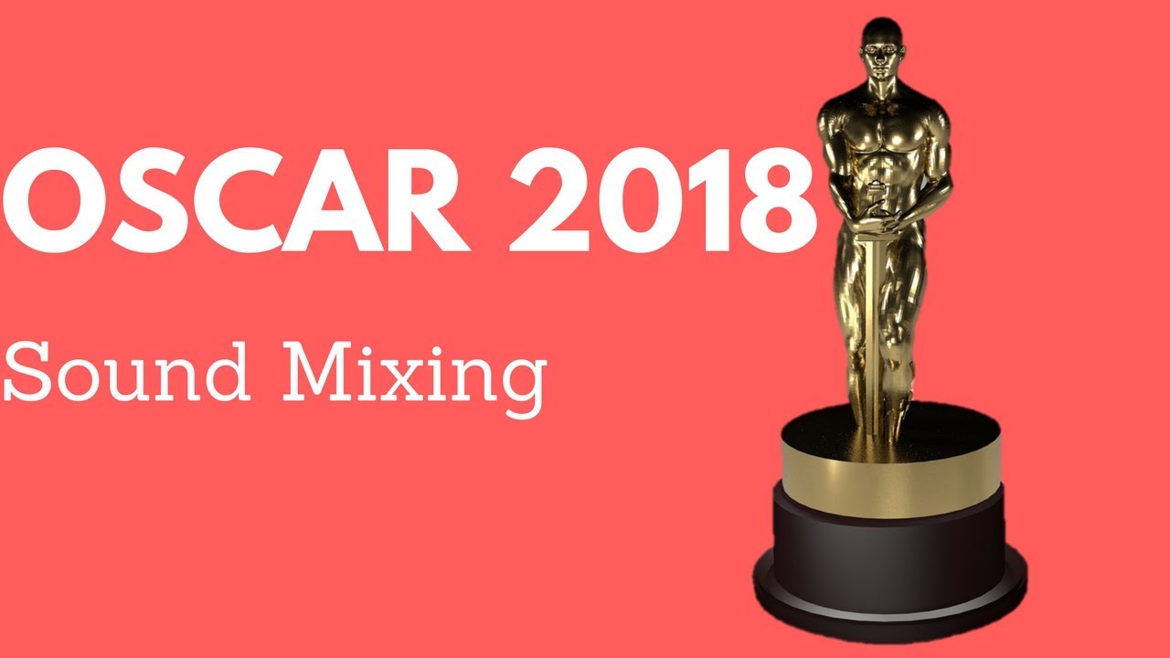 Sound Mixing Oscar 2018 Who Will Win? YouTube
