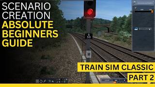 Train Simulator Classic Scenario Creation FULL GUIDE | Part 2 (Beginner Tutorial)