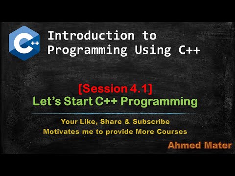 [Intro to Programming Using C++]  Session 4.1 - Let's Start C++ Programming