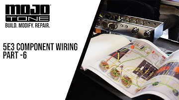 5E3 Component Wiring Part 6