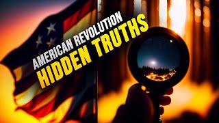 The Secret History of the American Revolution: Uncovering Hidden Truths