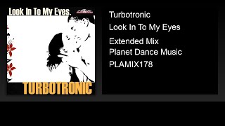 Video thumbnail of "Turbotronic - Look In To My Eyes (Extended Mix)"