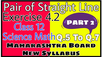 Pair of Straight Lines | Class 12 | Exercise 4.2 | New Syllabus | Maharashtra Board