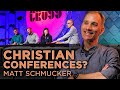 An inside look at your favorite christian conferences  matt schmucker