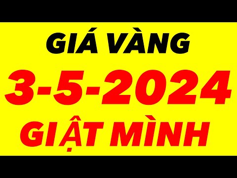 Giá vàng hôm nay- ngày 3-5-2024 - giá vàng 9999 hôm nay - giá vàng 9999 mới nhất - giá vàng sjc 9999