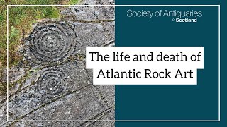 The life and death of Atlantic Rock Art by Society of Antiquaries of Scotland 2,057 views 7 months ago 47 minutes