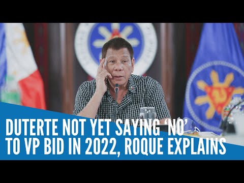 Duterte not yet saying ‘no’ to VP bid in 2022, Roque explains