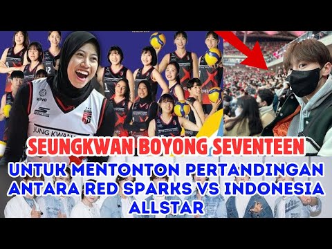 Seungkwan  Mengajak Seluruh Grupnya Menonton Pertandingan Antara Red Spark VS Indonesia All Star