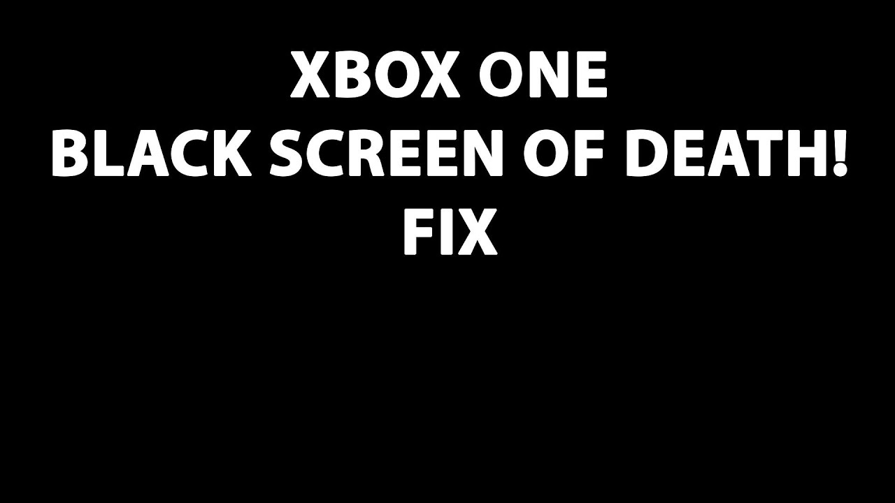 Xbox One Black Screen of Death Fix Androidizen YouTube