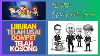 OPERA KOMEDI SAMADI || 25 APRIL 2024 || Pk. 17.30