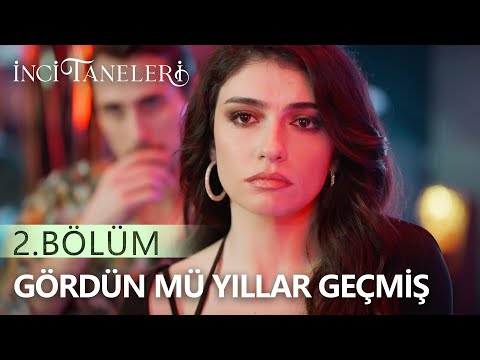 Gördün Mü Yıllar Geçmiş - İnci Taneleri (2. Bölüm)