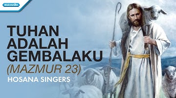 Mazmur 23 - Tuhan Adalah Gembalaku - Hosana Singers (Official lyric video)