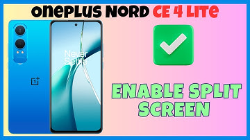 Enable Split Screen / Split View Oneplus Nord CE 4 Lite