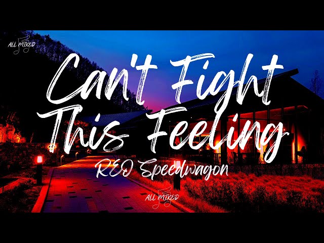 REO Speedwagon - Can't Fight This Feeling (Lyrics) class=