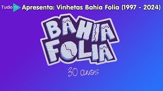 Cronologia #166: Vinhetas Bahia Folia (1997 - 2024)