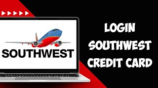 How To Login to SouthWest Credit Card | SouthWest Credit Card Login for Southwest Airlines 2024