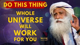 THIS ONE THING Will Make Whole UNIVERSE To Work For You || Manifestation Power || Sadhguru || MOW