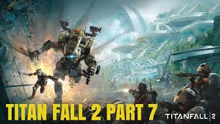 TITAN FALL 2 PART 7 A WALKTHROUGH  | CAMPAIGN |( LOCATE A WORKING UPLINK TARGETING MODULE)