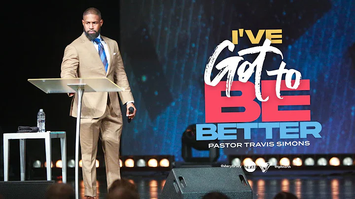 I've Got to Be Better | Pastor Travis Simons