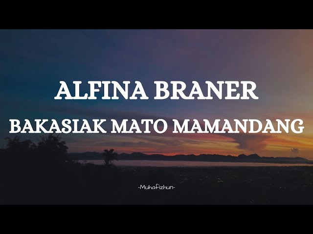 ALFINA BRANER  - BAKASIAK MATO MAMANDANG  || LIRIK LAGU MINANG class=