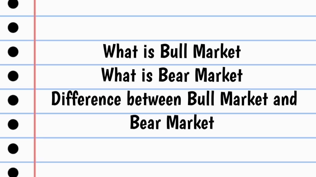 What is Bull Market? What is Bear Market Difference between