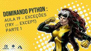 Dominando Python: Aula 19 Exceções (Try ... Except) Parte 1