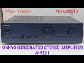 ONKYO INTEGRATED STEREO AMPLIFIER A-9211 Price - 12500/- Only Contact No - 9871265010
