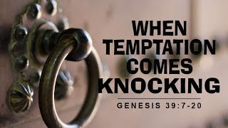 Genesis 39:7-20 | When Temptation Comes Knocking | Dr. Matthew Dodd