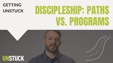 Developing a Healthy Discipleship Strategy: Programs vs. Paths | Getting Unstuck | The Unstuck Group