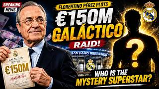 FLORENTINO PÉREZ PLOTS €150M GALÁCTICO RAID! WHO IS THE MYSTERY SUPERSTAR? #football