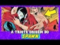 A TRISTE ORIGEM DO SPAWN | HISTÓRIA COMPLETA