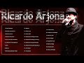 Lo Mejor de Ricardo Arjona: 30 Canciones Inolvidables(Parte.2)